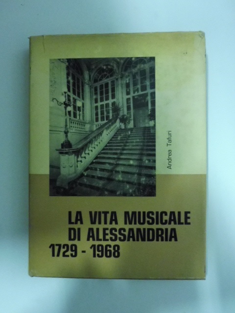 La vita musicale di Alessandria 1729-1968 a cura dell'Amministrazione comunale di Alessandria in occasione dell'ottavo centenario della fondazione della città